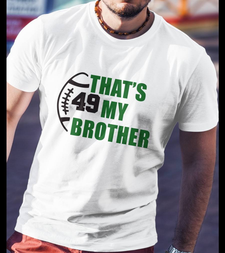 Alexsingleton 49 That's My Brother Football Theme Kim Singleton T-Shirt