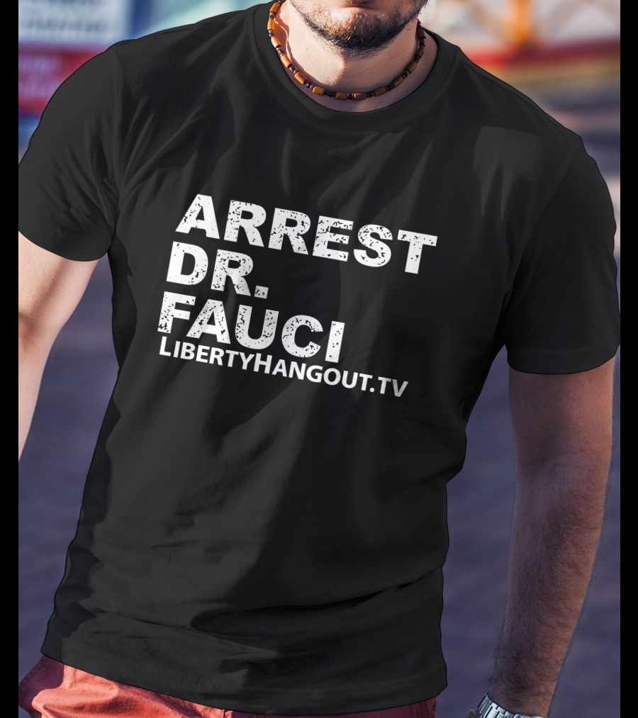 Arrest Dr Fauci Liberty Hangout TV Lhmerch Kaitlin Bennett T-Shirt