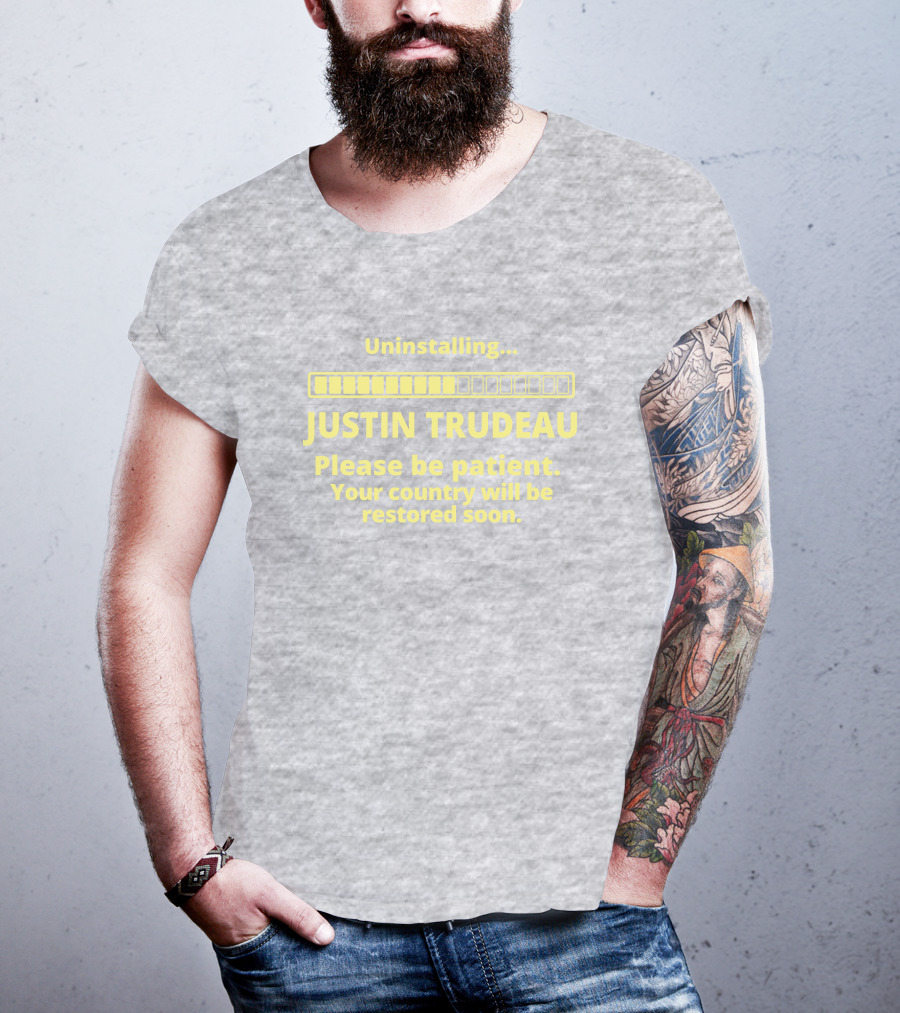 Uninstalling Justin Trudeau Please Be Patient Your Country Will Be Restored Soon T-Shirt