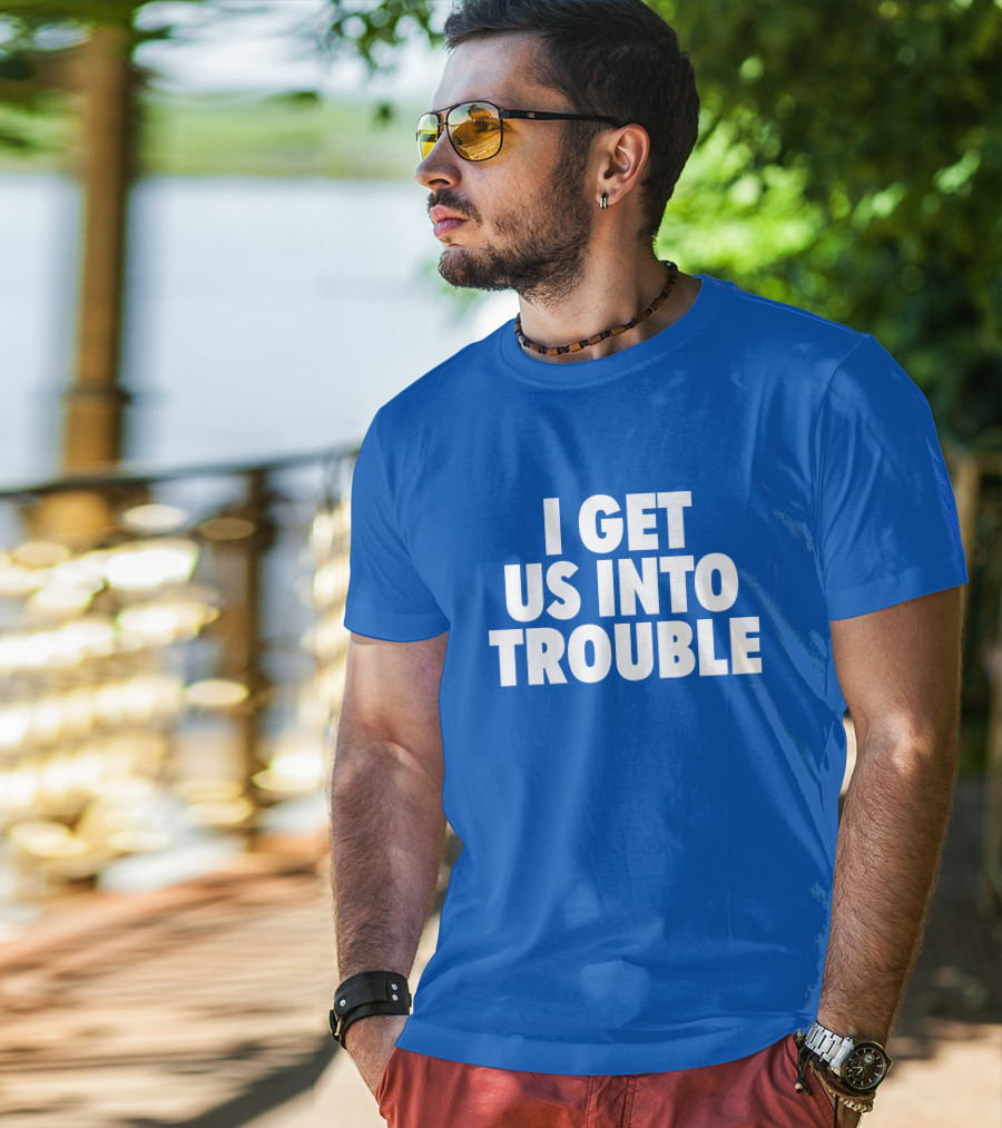 Tori Saylor Digital I Get Us Into Trouble T-Shirt