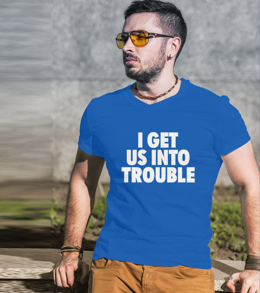 Tori Saylor Digital I Get Us Into Trouble T-Shirt