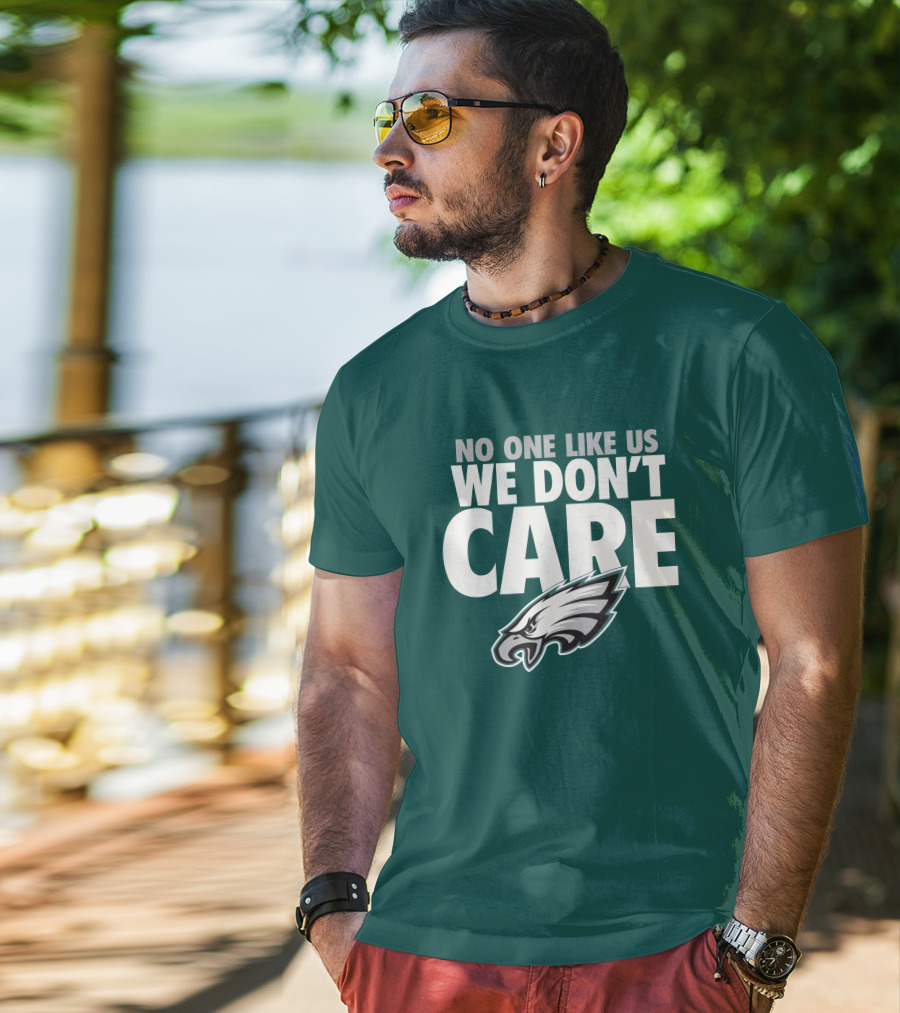 No One Like Us We Don't Care FlyEaglesFly Eagles Pro Shop Merch T-Shirt