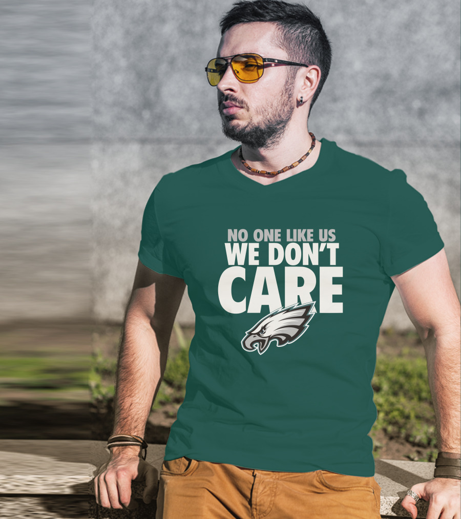 No One Like Us We Don't Care FlyEaglesFly Eagles Pro Shop Merch T-Shirt