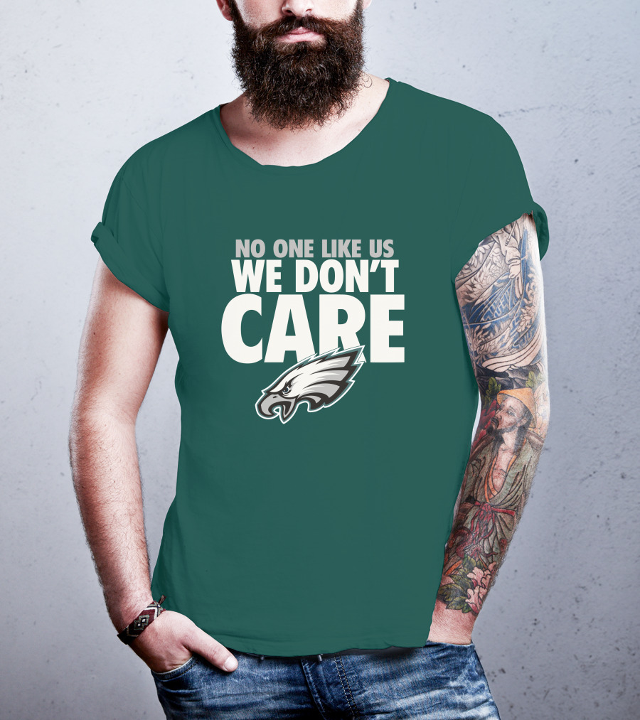 No One Like Us We Don't Care FlyEaglesFly Eagles Pro Shop Merch T-Shirt
