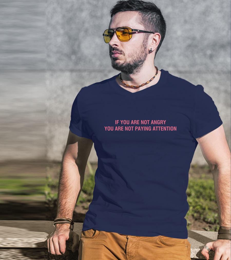 Mappers If You Are Not Angry You Are Not Paying Attention T-Shirt