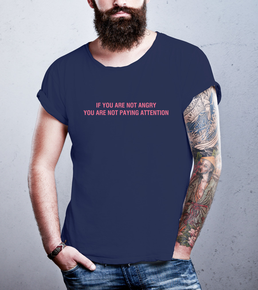 Mappers If You Are Not Angry You Are Not Paying Attention T-Shirt