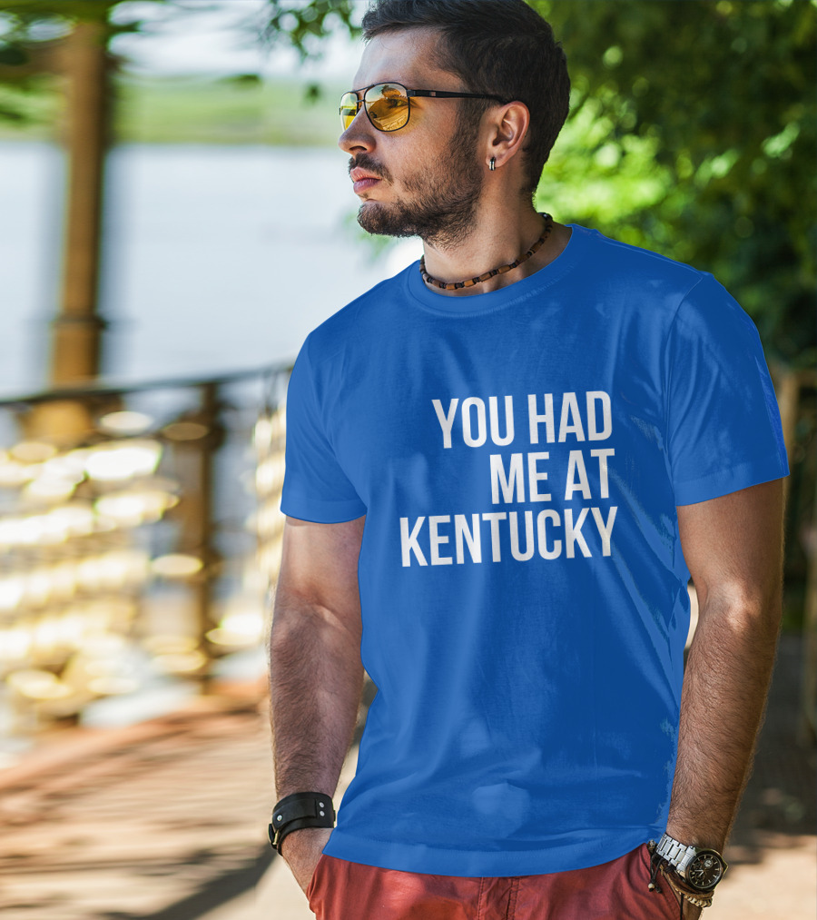 You Had Me At Kentucky Blue T-Shirt