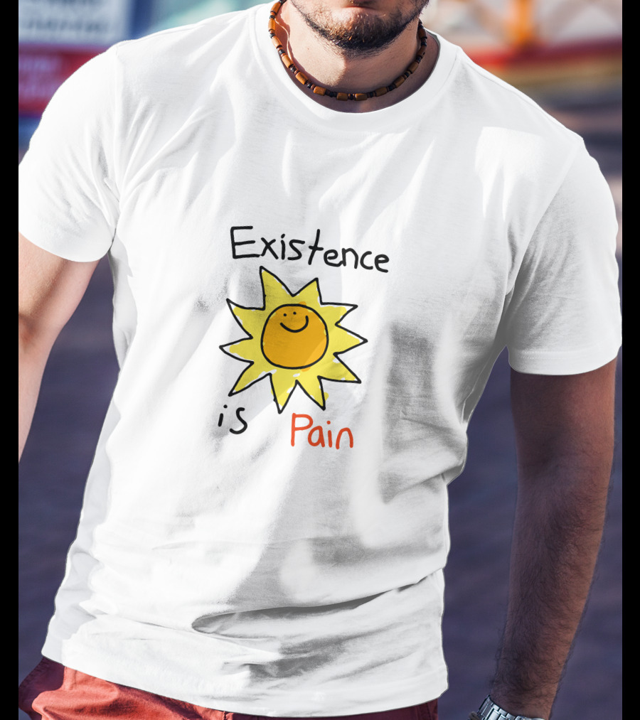 Existence Is Pain Smiling Sun Doodle T-Shirt