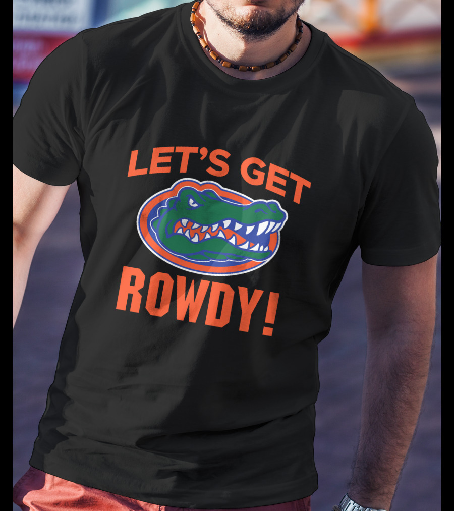 Let's Get Rowdy Florida Gators Go Gators T-Shirt