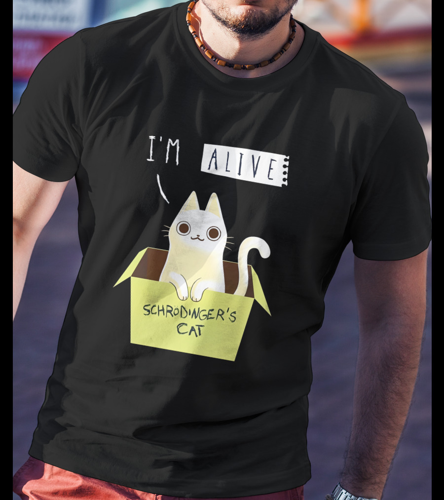 I'm Alive Schrödinger's Cat In Box Kristen Drury T-Shirt