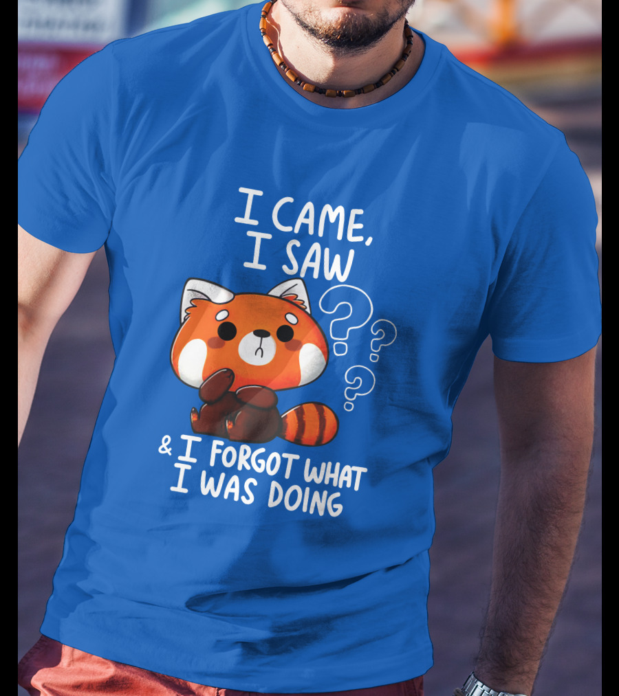 I Came I Saw I Forgot What I Was Doing Red Panda T-Shirt