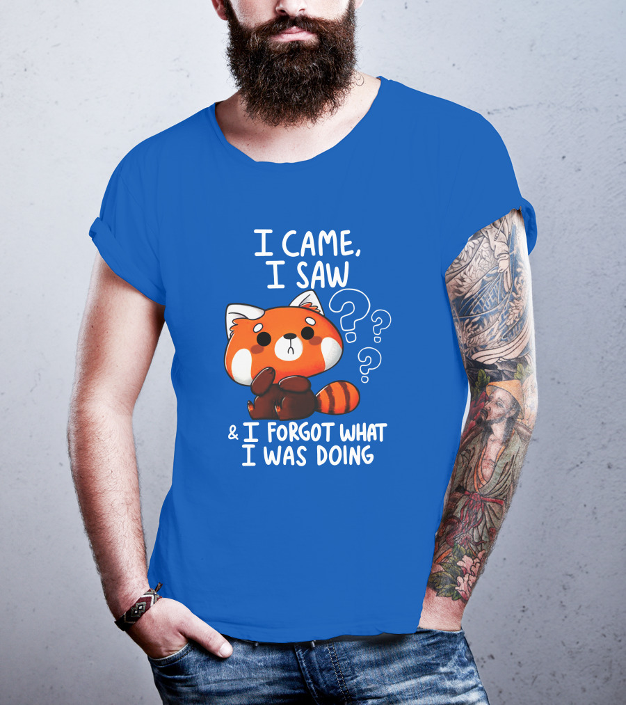 I Came I Saw I Forgot What I Was Doing Red Panda T-Shirt