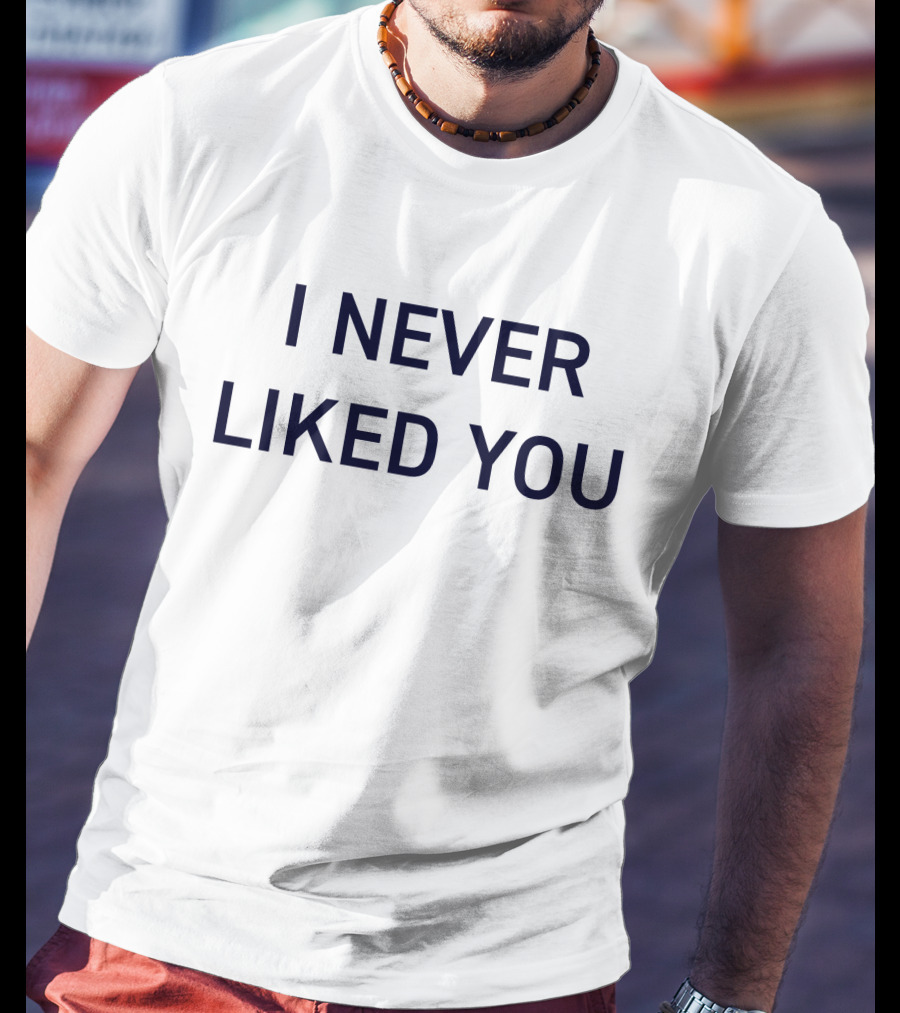 I Never Liked You JYR Text T-Shirt