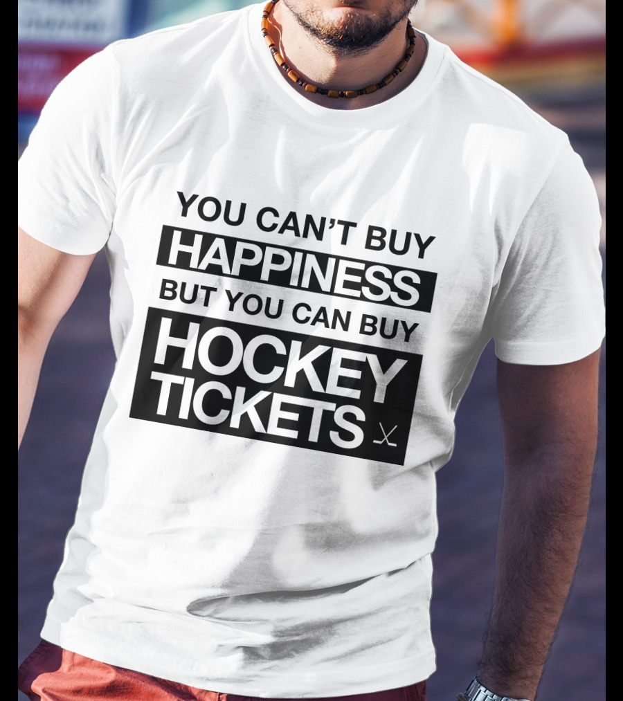 You Can't Buy Happiness But You Can Buy Hockey Tickets T-Shirt