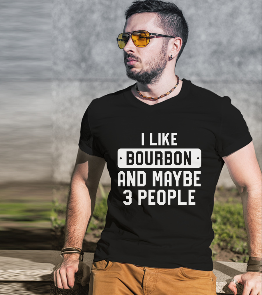 I Like Bourbon And Maybe 3 People James McMurry T-Shirt