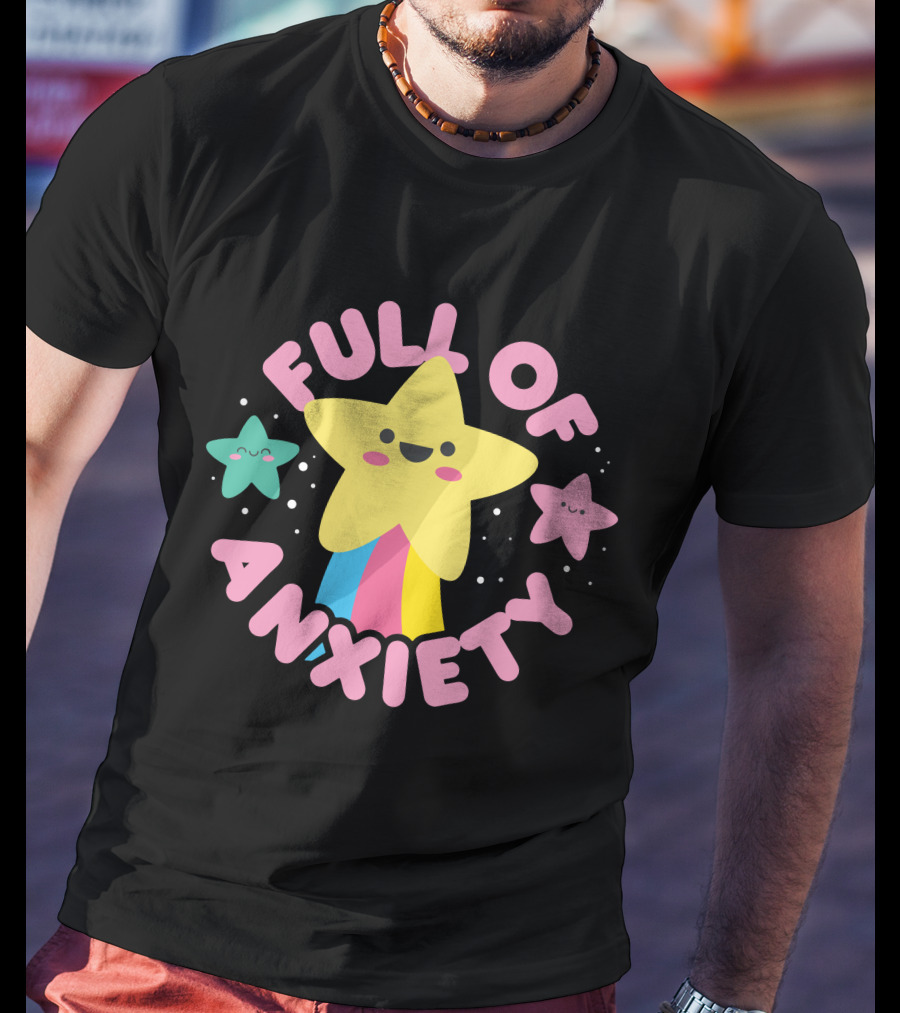 Full Of Anxiety Star And Happy Stars T-Shirt