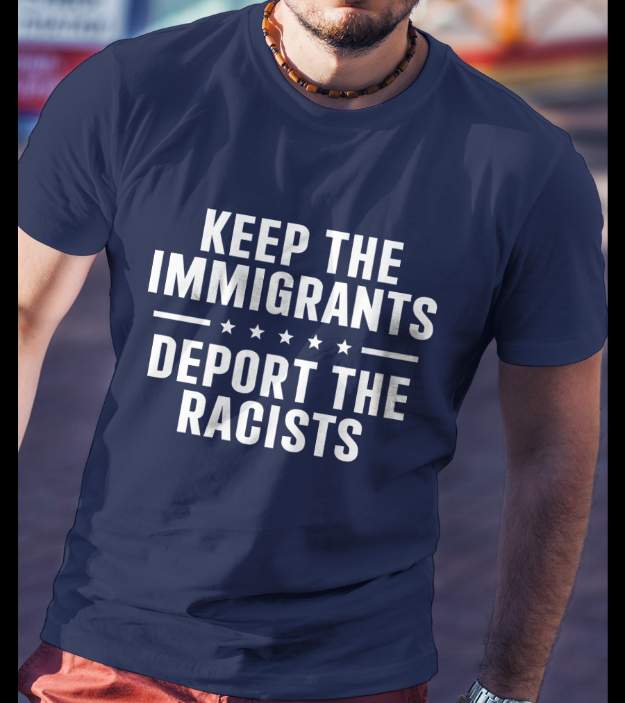 Rbisrb Keep The Immigrants Deport The Racists Stars T-Shirt