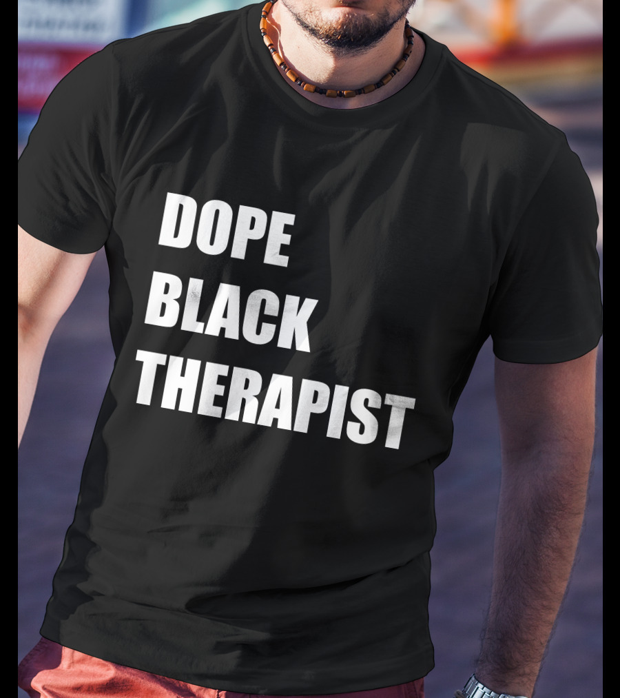 Conspiracylife Dope Black Therapist Empowerment T-Shirt