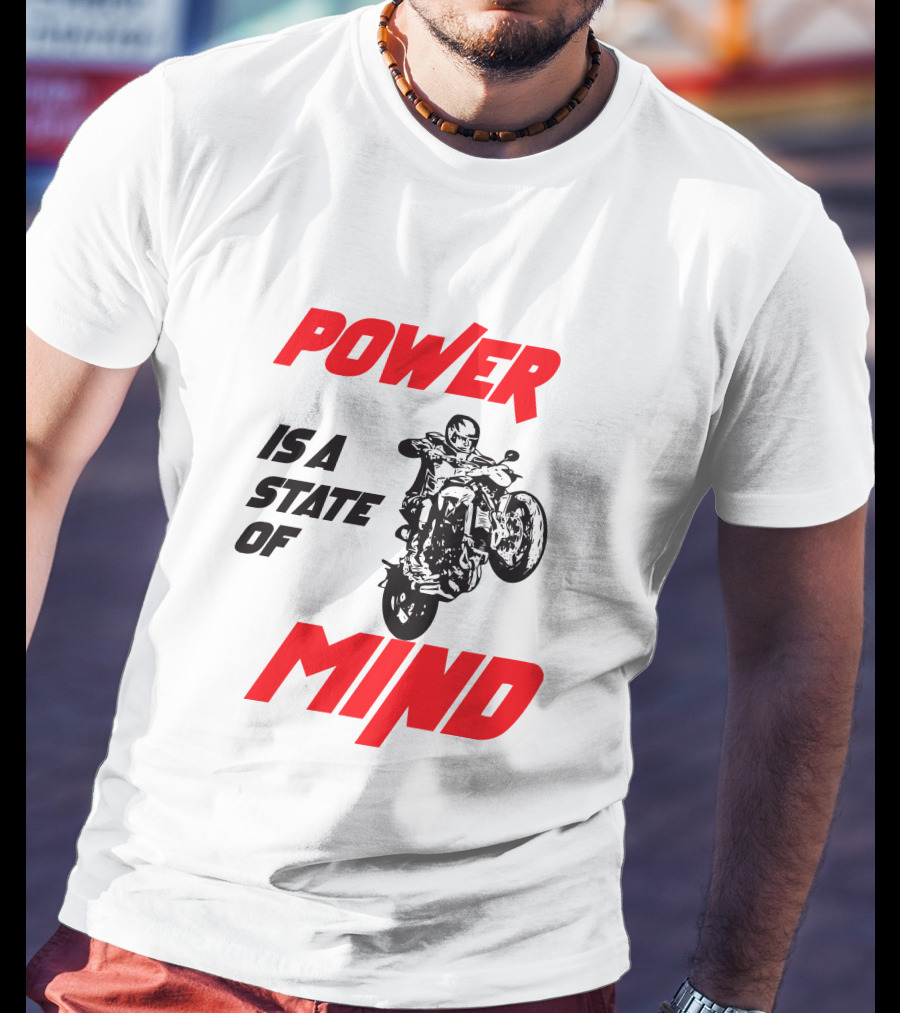 Power Is A State Of Mind Motorcycle Daredevil Stunt T-Shirt