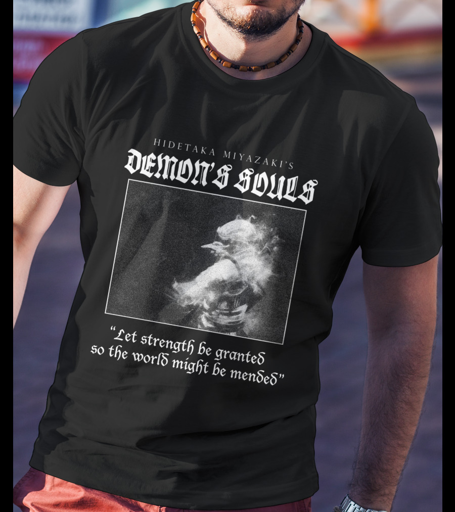 Hidetaka Miyazaki's Demon's Souls Let Strength Be Granted So The World Might Be Mended T-Shirt