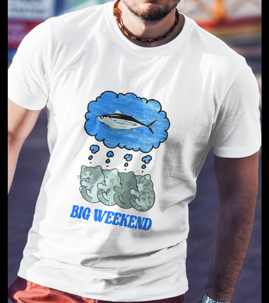 Big Weekend Cats Dreaming Of Fish T-Shirt