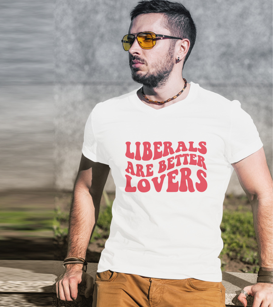 Liberals Are Better Lovers Bluewave T-Shirt
