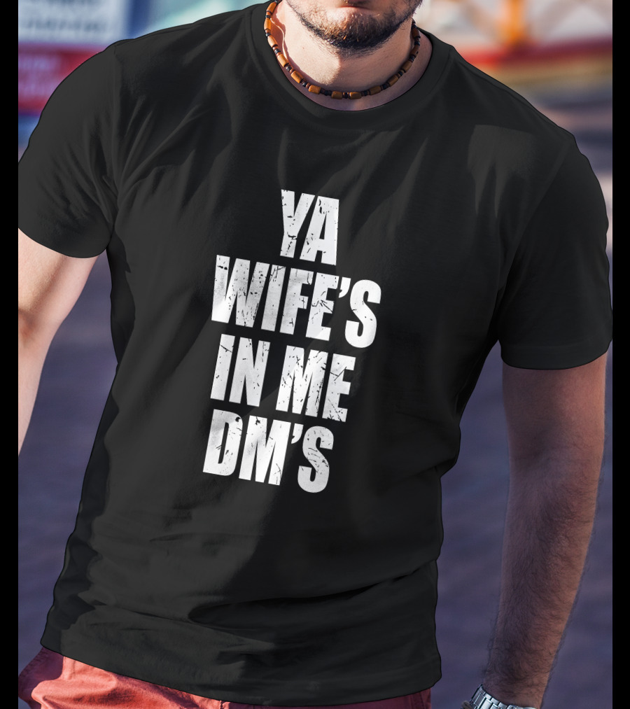 Keith Peterson Ya Wife's In Me DM's Conor White Text T-Shirt