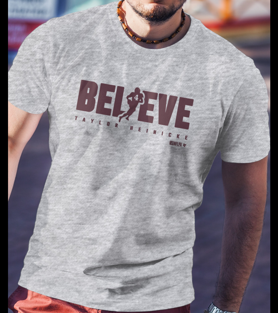 Believe Taylor Heinicke 4 NFLPA T-Shirt