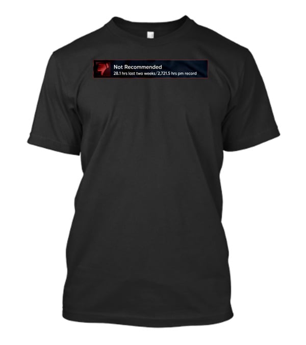 The Hard Times Store Not Recommended 28.1 Hrs Last Two Weeks 2,721.5 Hrs PM Record T-Shirt