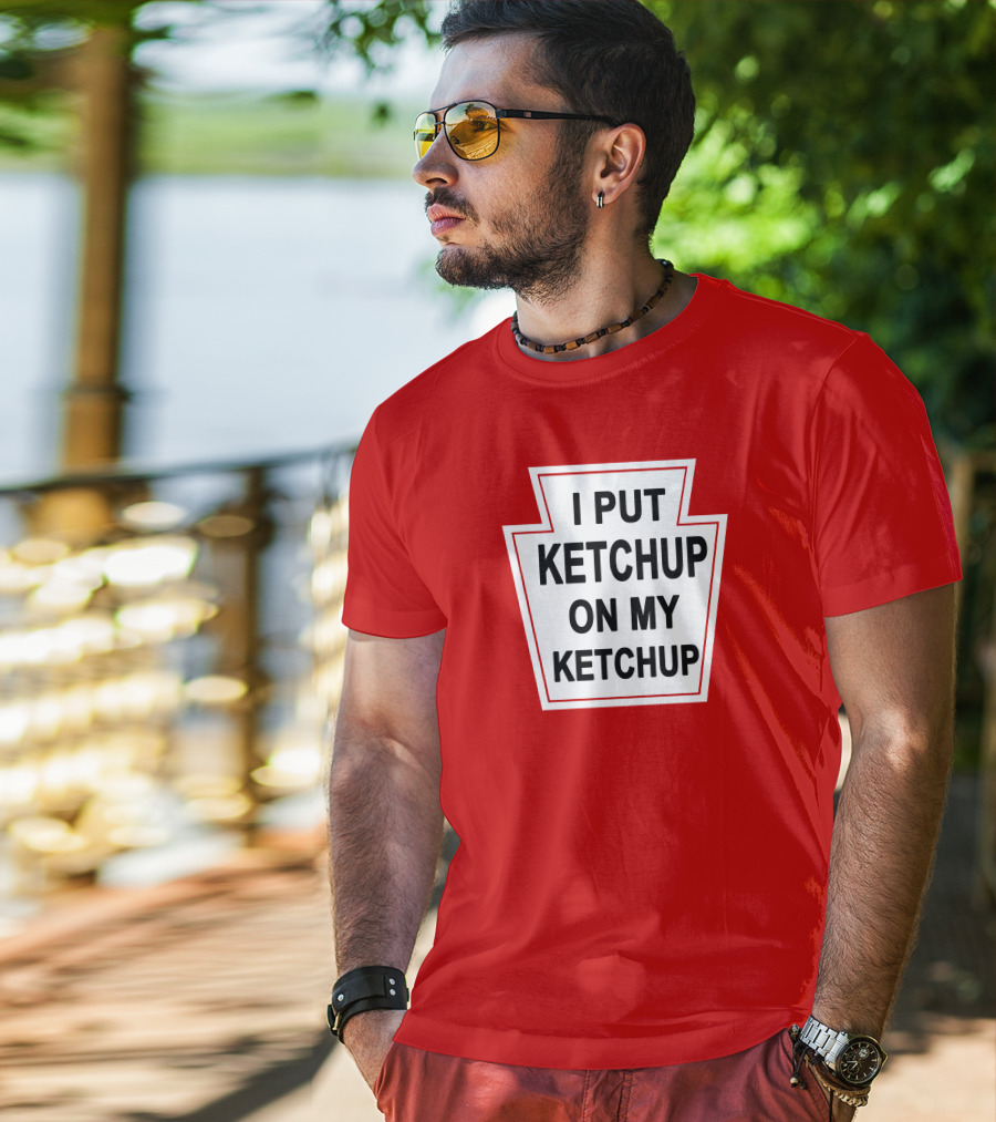 New Yorker Store I Put Ketchup On My Ketchup Red Keystone T-Shirt