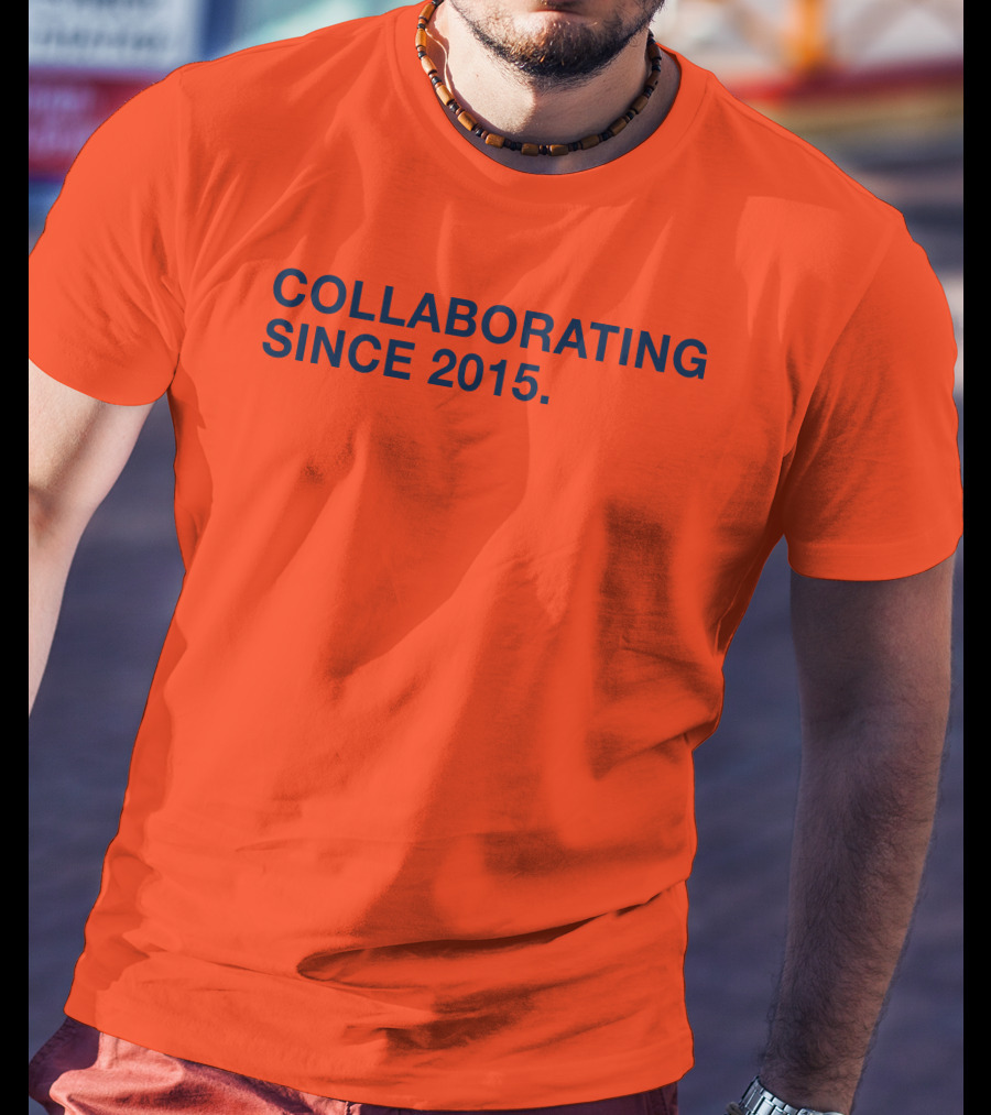 Collaborating Since 2015 T-Shirt