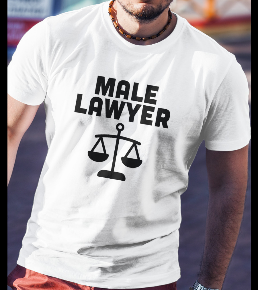 Man Who Has It All Male Lawyer Scales Of Justice T-Shirt