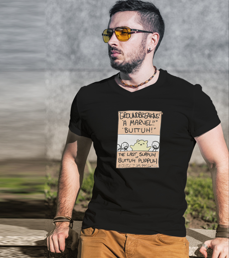 Groundbreaking Marvel Buttuh The Last Suppuh Of Buttuh Puppuh T-Shirt