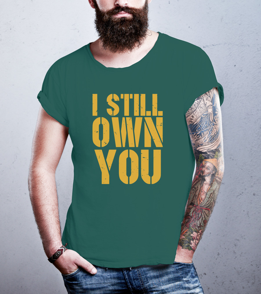 I Still Own You Eric Hubbs Green Bay Packers Football Rivalry T-Shirt