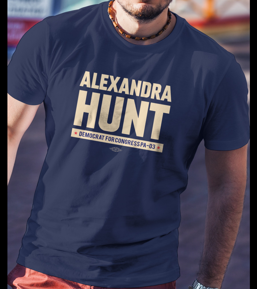 Alexandra Hunt Democrat For Congress Pennsylvania District PA-03 T-Shirt