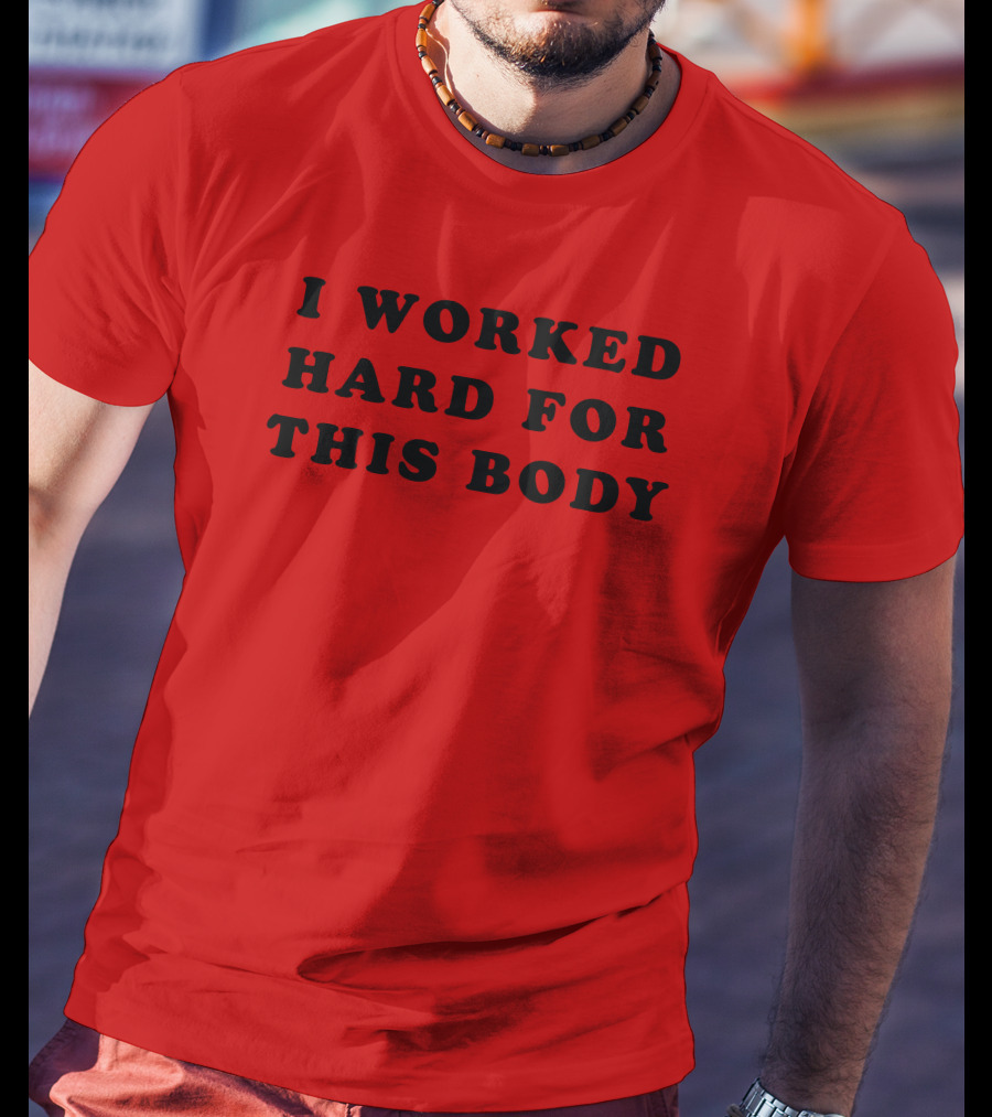 Super 70s Sports I Worked Hard For This Body Fitness Motivational T-Shirt