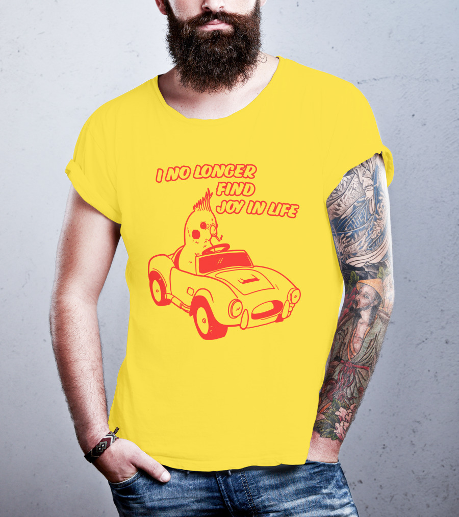 Rory Blank Store I No Longer Find Joy In Life Driving Bird T-Shirt