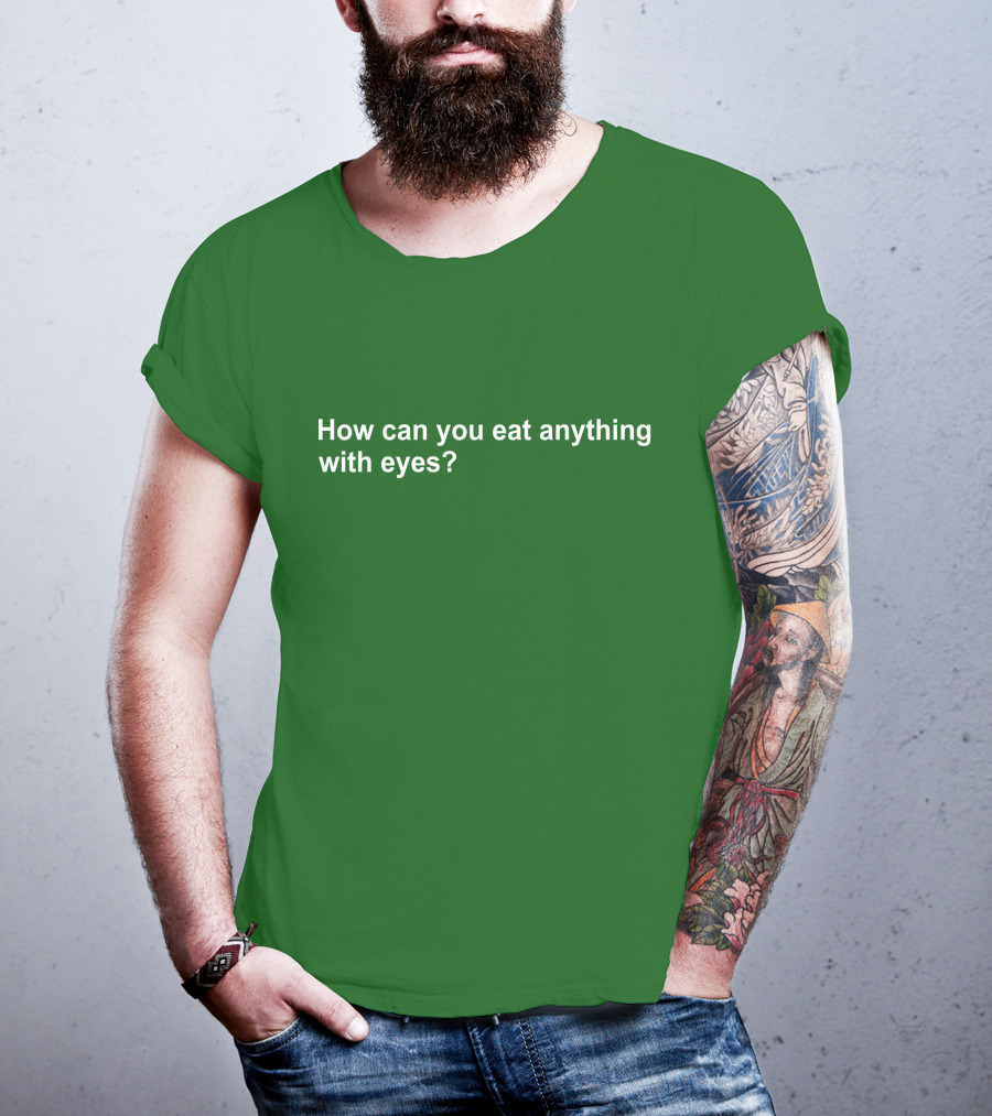 Vegan How Can You Eat Anything With Eyes Question T-Shirt