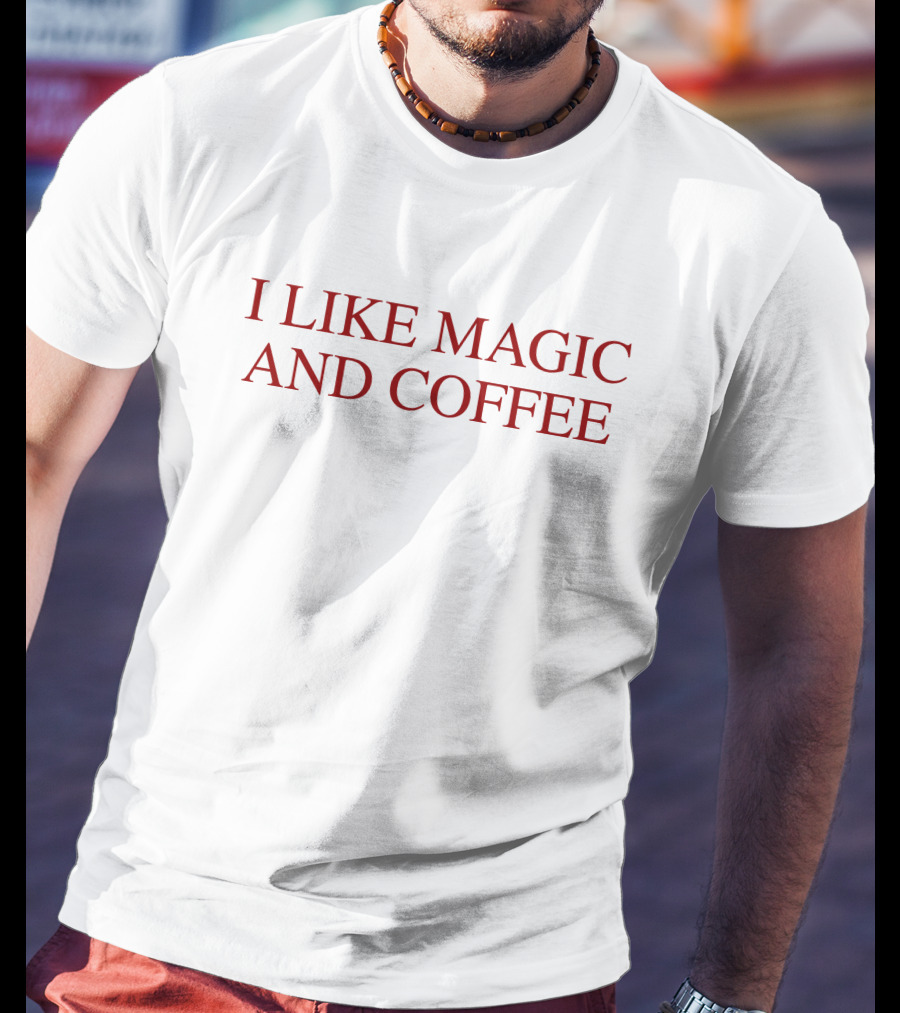 The Nerdy Steve I Like Magic And Coffee Enthusiast T-Shirt