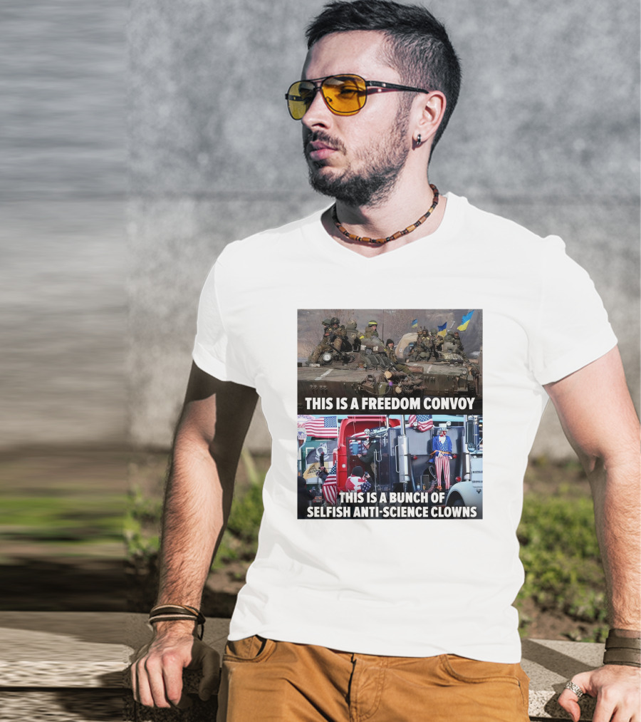 Petty Pendejos This Is A Freedom Convoy This Is A Bunch Of Selfish Anti-Science Clowns With Military Vehicles And Patriotic Truck T-Shirt