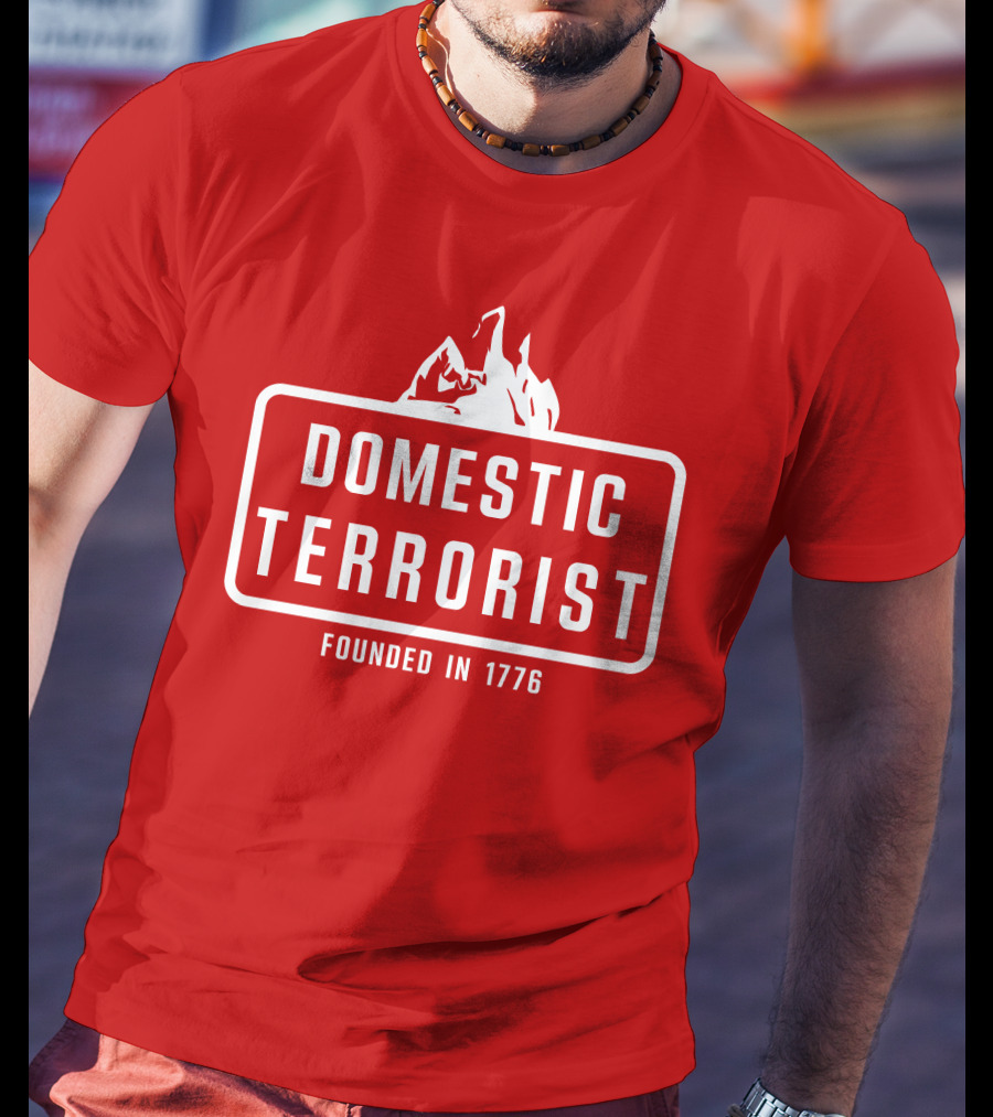 Domestic Terrorist Founded In 1776 Red Background Fire T-Shirt