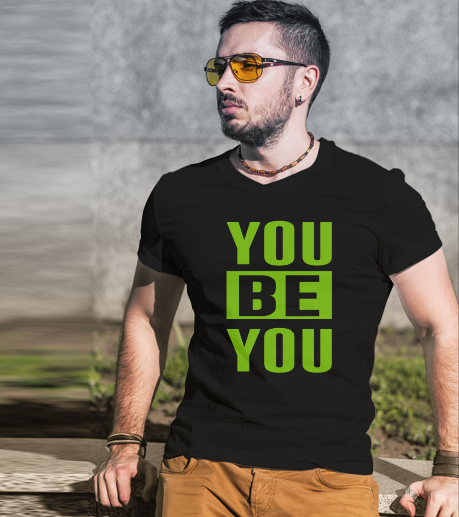 YOU BE YOU Green The Factory By Goldy Locks Shop T-Shirt