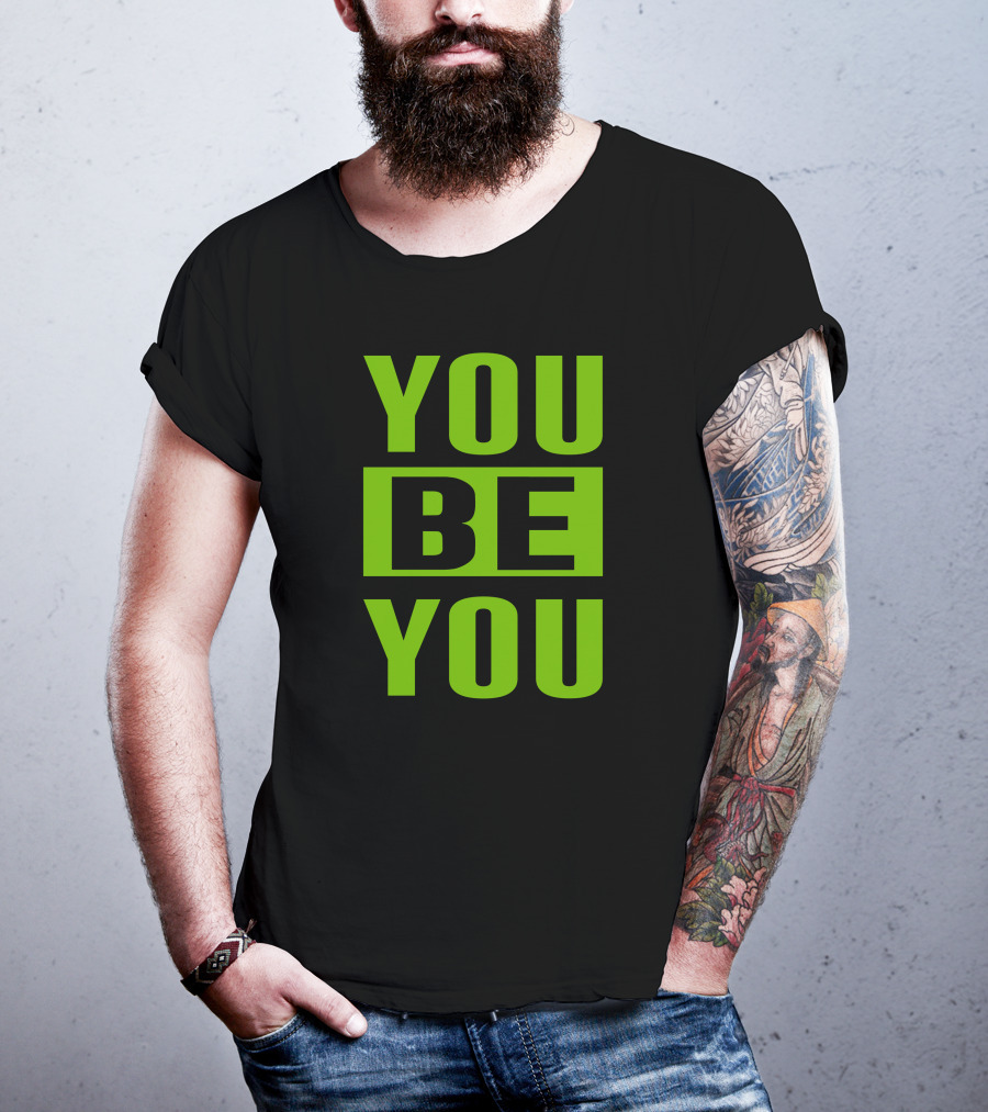 YOU BE YOU Green The Factory By Goldy Locks Shop T-Shirt