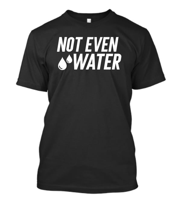 Drosepali Not Even Water Ramadan Fasting Humor T-Shirt