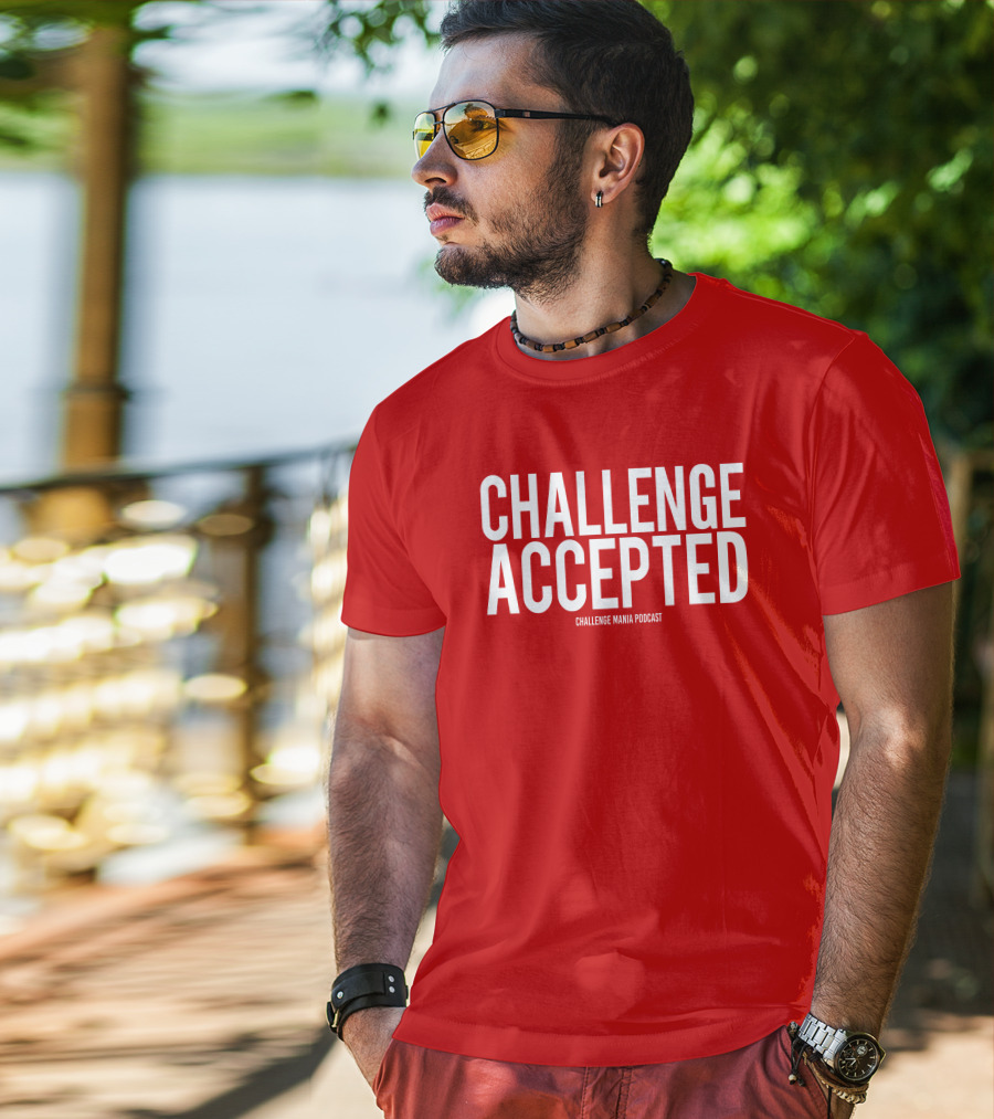 Challenge Mania Shop Podcast Scott Yager Challenge Accepted T-Shirt