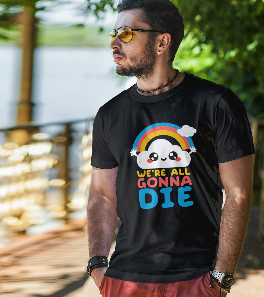 Qwertee Shop Cute Cloud We're All Gonna Die By Nemi Makeit Séverine Erhel Rainbow T-Shirt