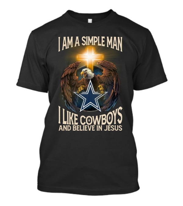 I Am A Simple Man I Like Cowboys And Believe IN Jesus Eagle Cross Star T-Shirt