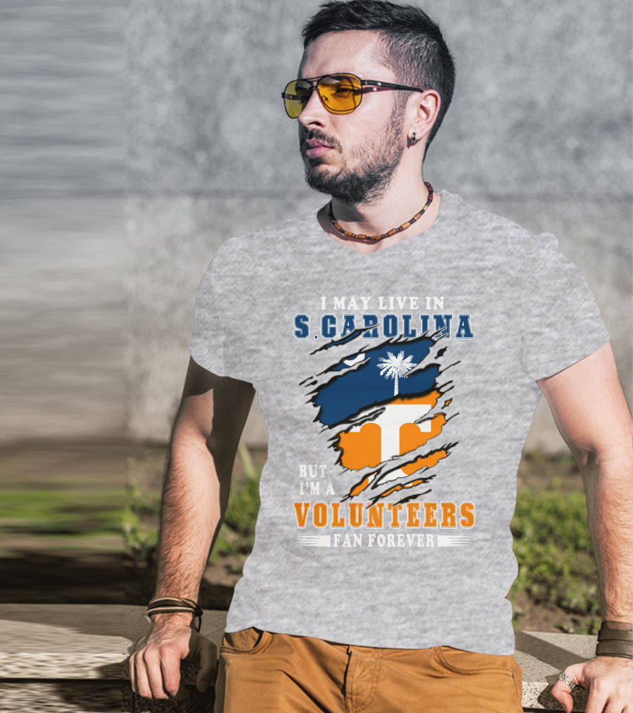 I May Live In South Carolina But I'm A Volunteers Fan Forever T-Shirt