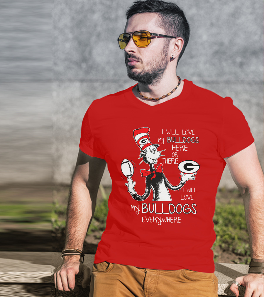 I Will Love My Bulldogs Here Or There Everywhere T-Shirt