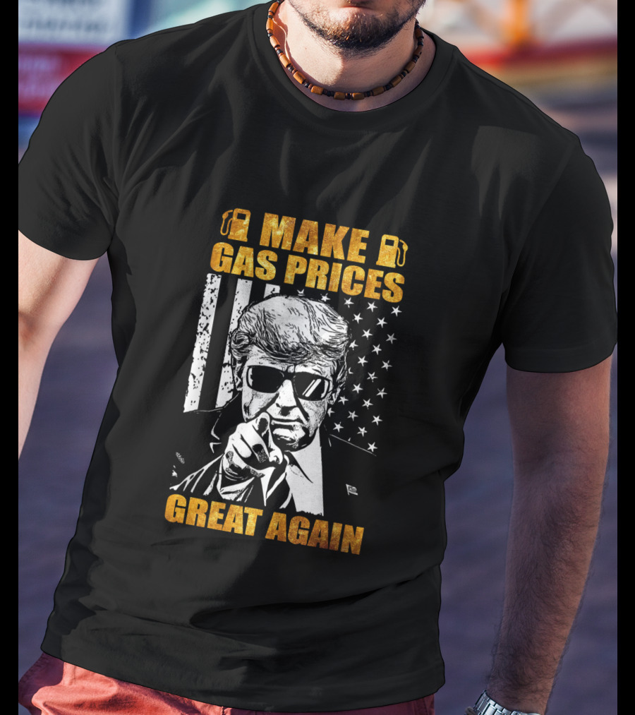 Make Gas Prices Great Again Patriotic American Flag Style With Influential Figure In Sunglasses T-Shirt